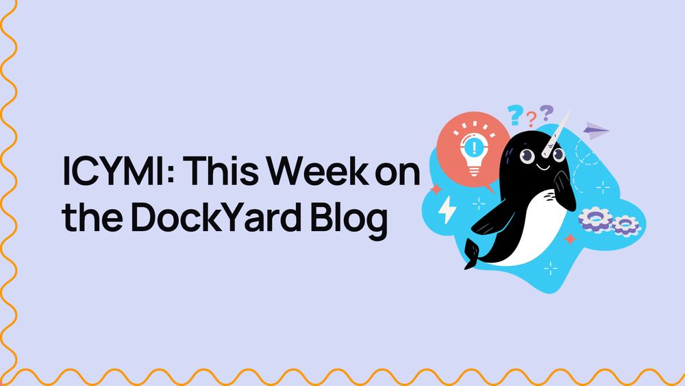 ICYMI: This Week on the DockYard Blog