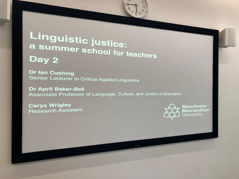 a slide that says linguistic justice: a summer school for teachers, led by Ian Cushing, April Baker-Bell and Cerys Wrigley