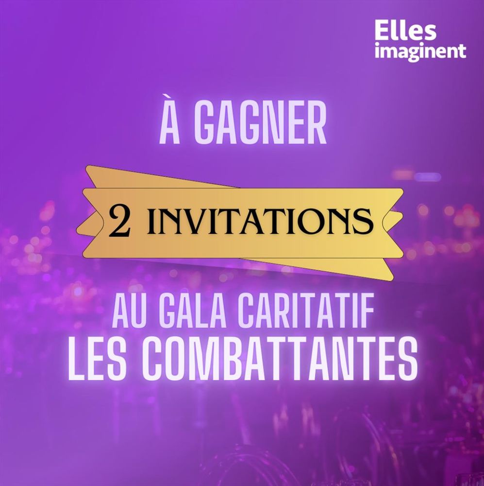 à gagner 2 invitation au gala caritatif Les Combattantes