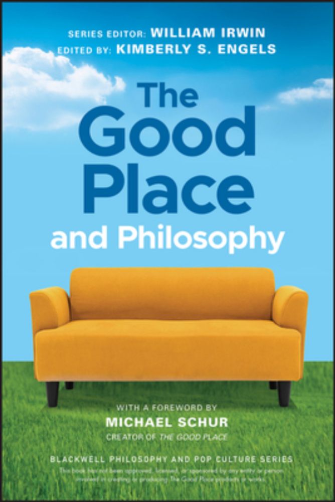 The Good Place and Philosophy: Everything Is Forking Fine! by Kimberly S. Engels