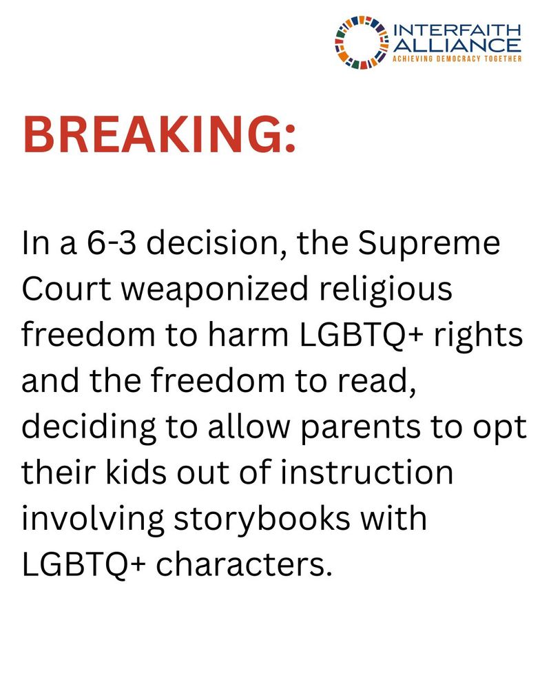 Text-based graphic says "BREAKING: In a 6-3 decision, the Supreme Court weaponized religious freedom to harm LGBTQ+ rights and the freedom to read, deciding to allow parents to opt their kids out of instruction involving storybooks with LGBTQ+ characters."