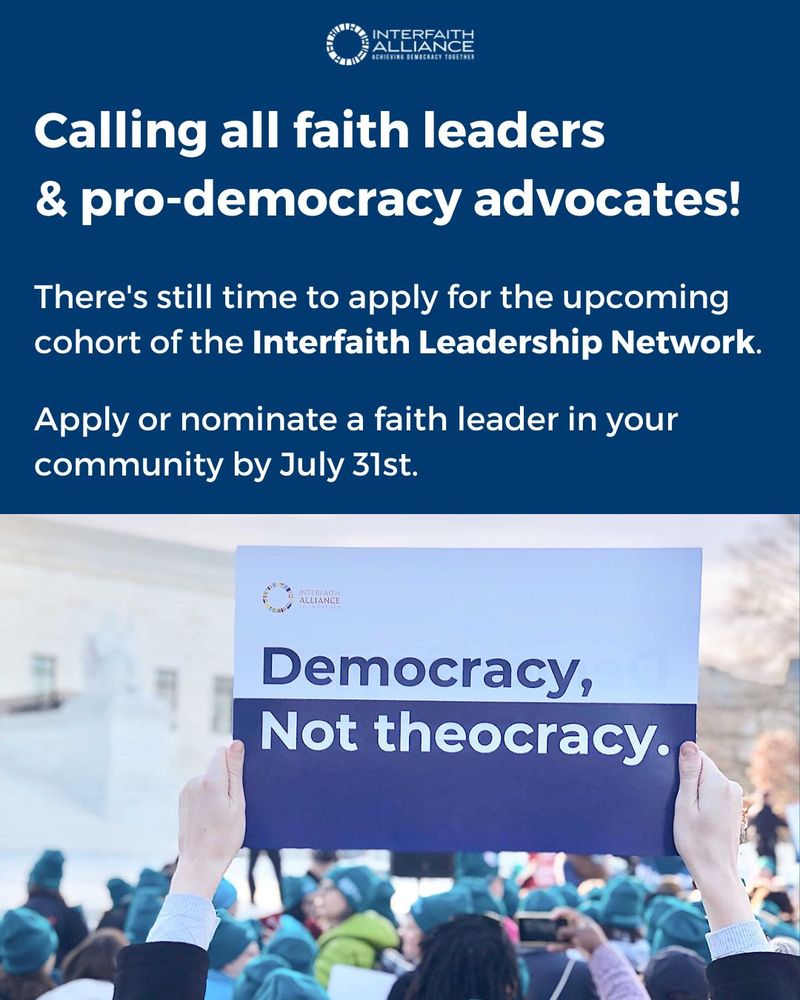 A text-based graphic says "Calling all faith leaders and pro democracy advocates! There's still time to apply for the upcoming cohort of the Interfaith Leadership Network. Apply or nominate a faith leader in your community by July 31st."