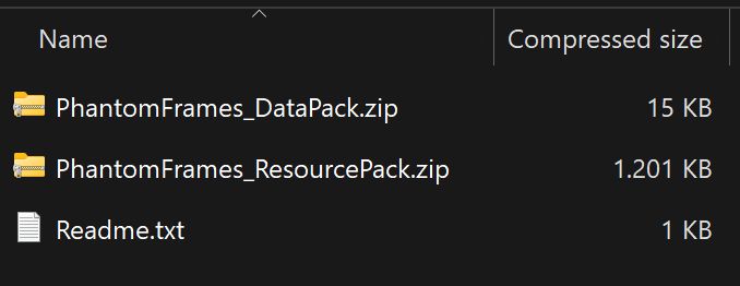 PhantomFrames_DataPack.zip 15KB
PhantomFrames_ResourcePack.zip 1.201 KB
Readme.txt 1KB
