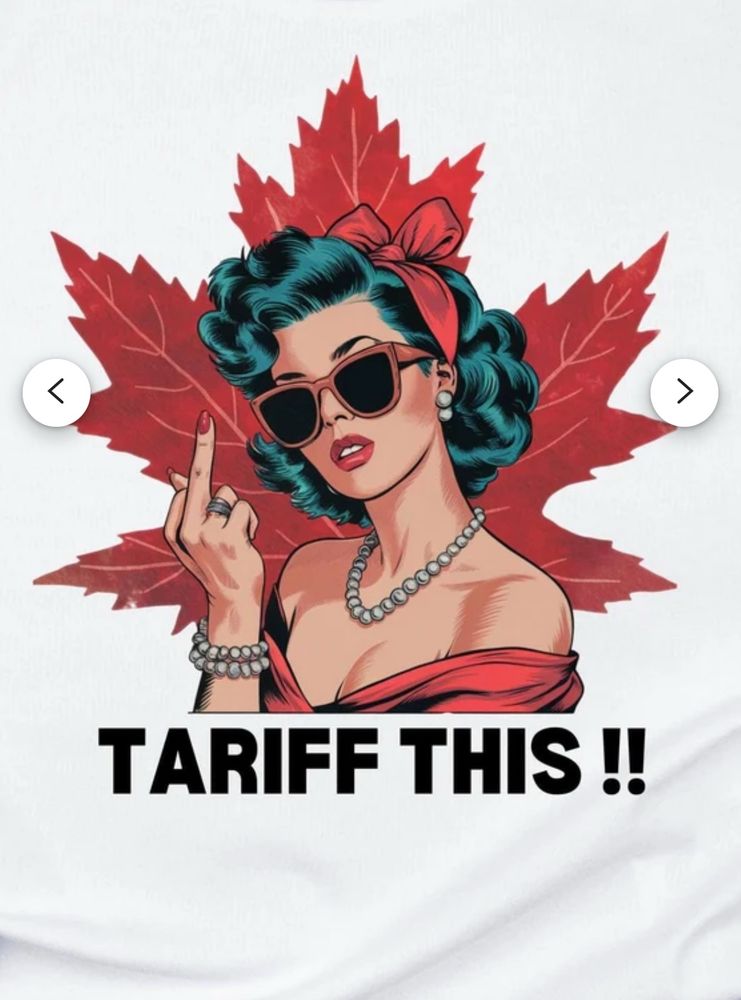 A retro image woman with sunglasses and wearing pearls,  with her middle finger up and standing in front of a maple leaf. Underneath the image reads “Tariff this!!”