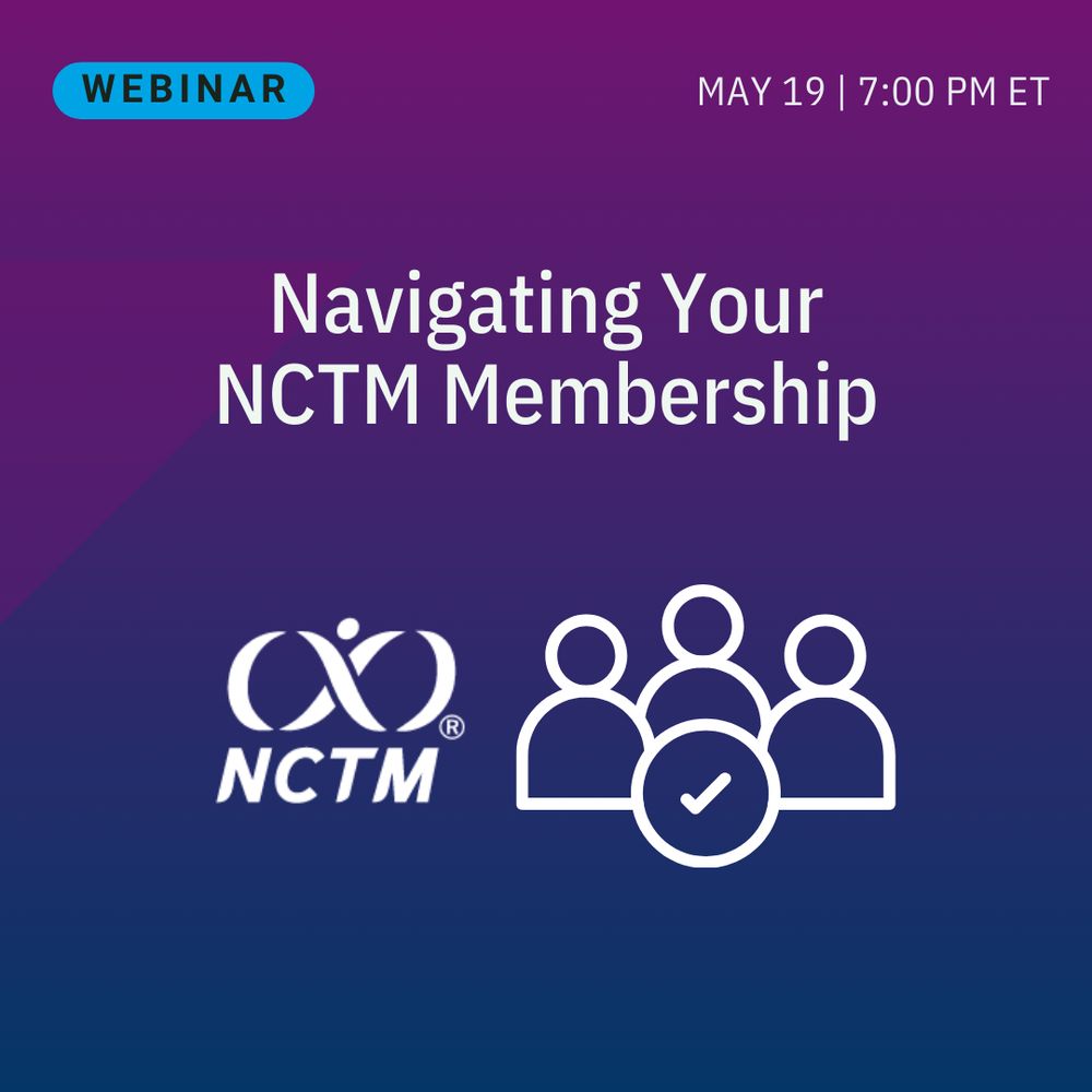 Navigating Your NCTM Membership; NCTM logo; icon of a group of people together; May 19 | 7:00 PM ET ; webinar 