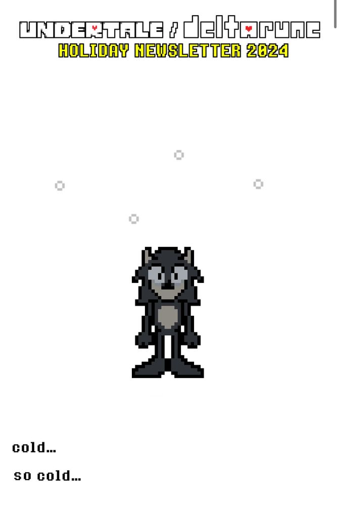 A screen shot of the top of Holiday 2024 Undertale/Deltarune news letter edited to have 2017X, otherwise know as “Sonic”, instead of Toriel. The text below is also edited to read, “Cold…So cold…”
