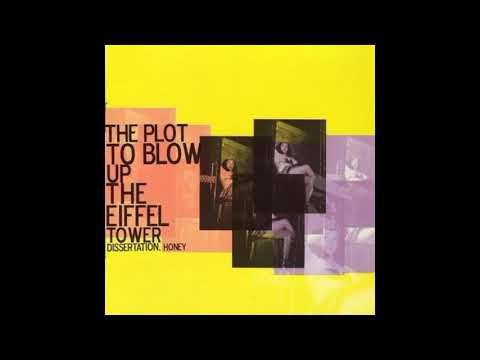 The Plot To Blow Up The Eiffel Tower - Dissertation, Honey [FULL ALBUM]