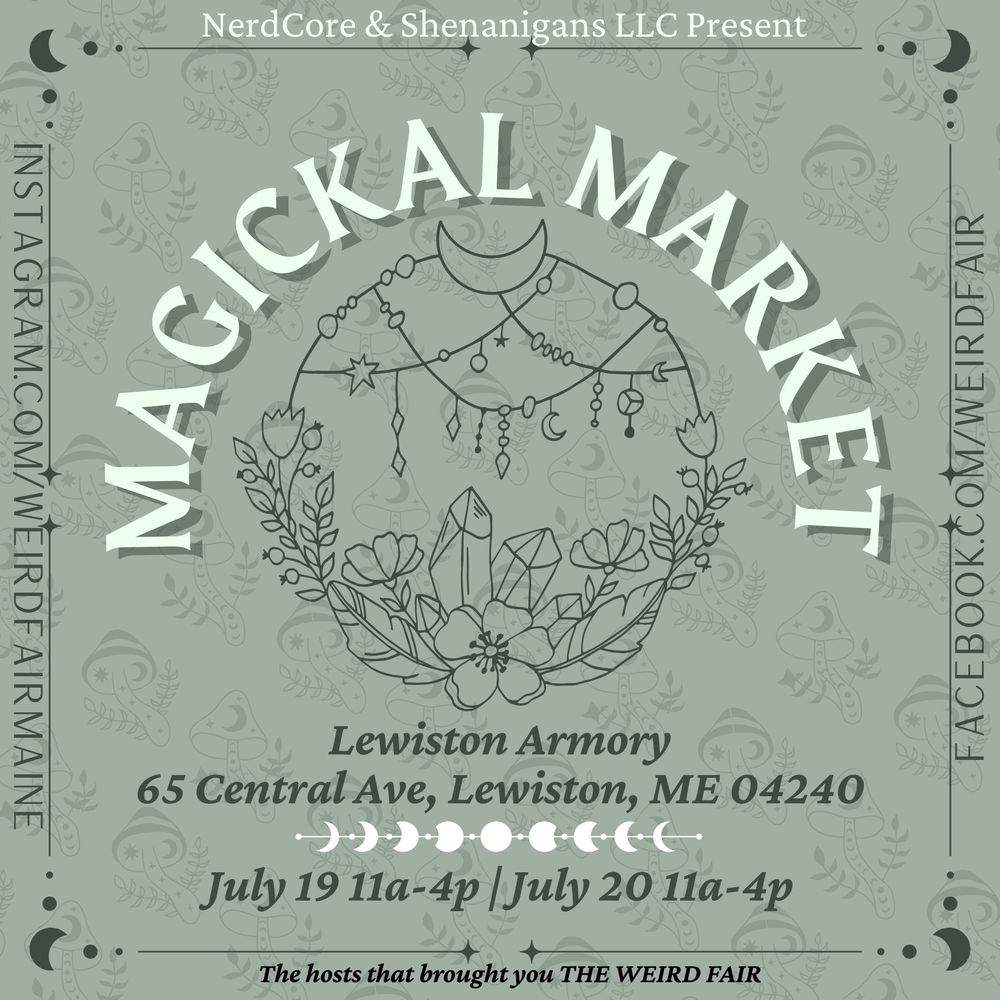 Nerdcore & Shenanigans LLC present Magical Market - Lewiston Armory, 65 Central Ave, Lewiston, ME 04240. July 19, 11am to 4pm. July 20 11am to 4pm. The hosts that brought you The Weird Fair.