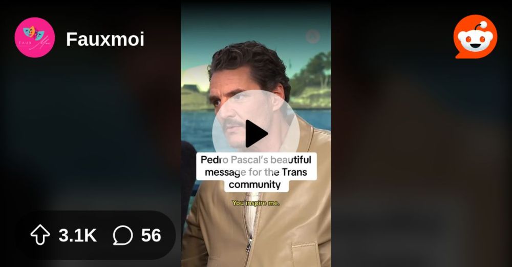 From the Fauxmoi community on Reddit: Pedro Pascal’s message for the trans community: "You inspire me. You are a symbol of courage. And you inspire fear in those that are afraid of being their true se...