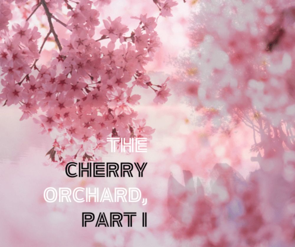 Episode 62: “To Sell or Not to Sell…Is That Really the Question?” or Anton Chekhov’s The Cherry Orchard, Part I