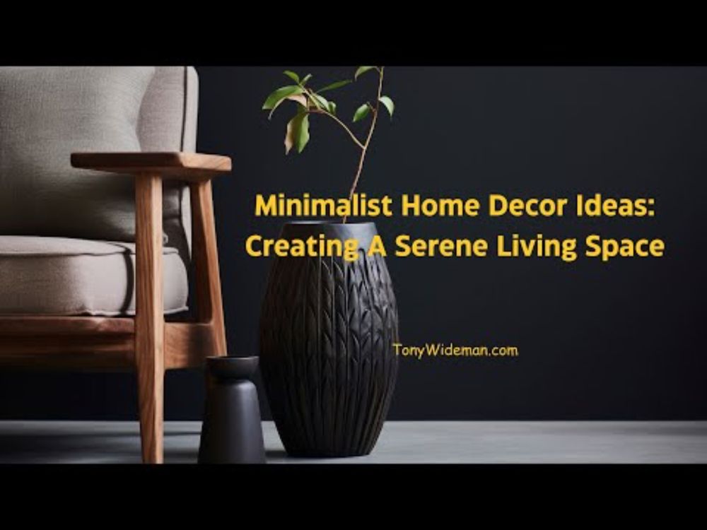 Minimalist Home Decor Ideas: Creating A Serene Living Space