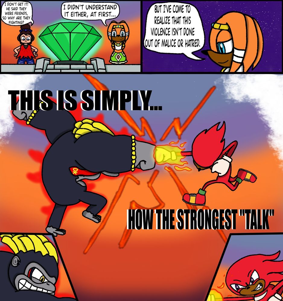 Pauline: "I don't get it! He said they were friends, so why are they fighting?"
Tikal: "I didn't understand it either, at first... but I've come to realize that this violence isn't done out of malice or hatred"
Shot of DK in Kong Bananza form and Knuckles with his flaming fist clashing punches, smiling
T: "This is simply... how the strongest "Talk""