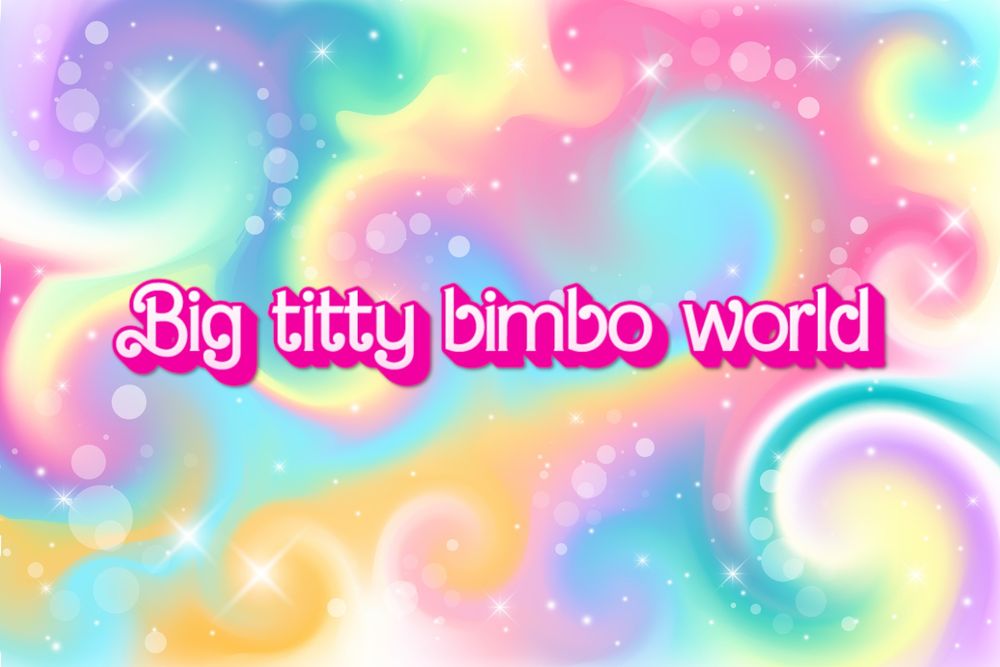 Swirly rainbow background with the phrase "big titty bimbo world" over it in the Barbie font