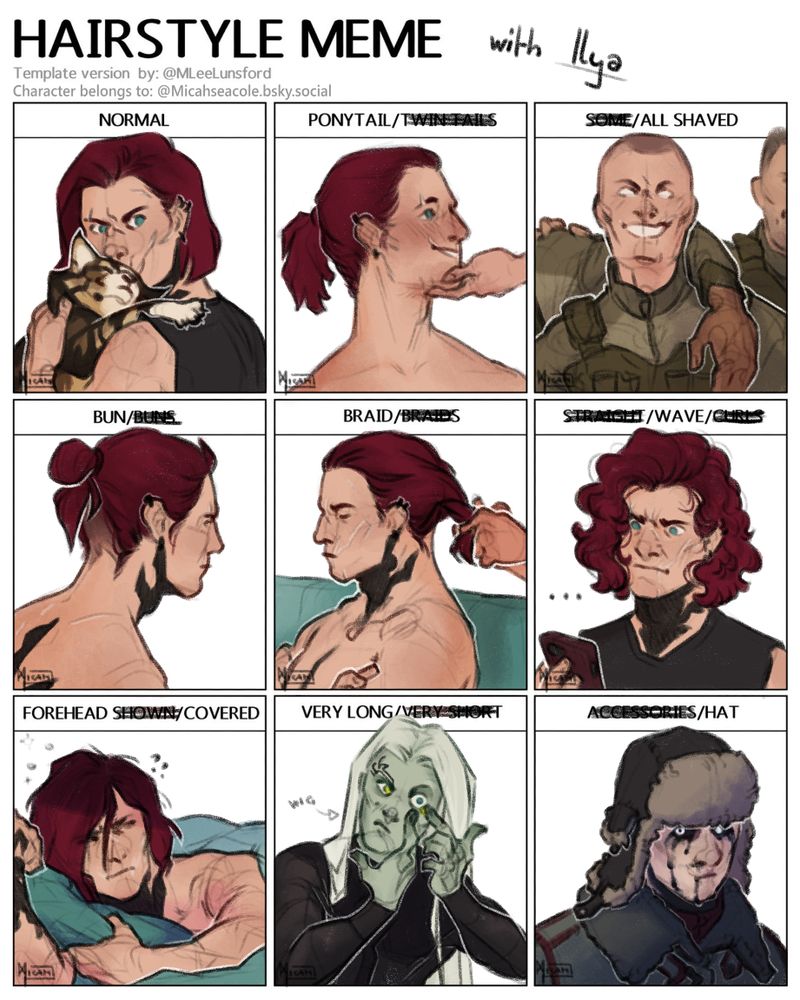 Hairstyle meme by @MLeeLunsford, filled in with portraits of my character Ilya, white human man with red hair and teal eyes. The sketches, top to bottom, left to right: Normal hairstyle: Chin length, mostly straight. He is holding his cat up and giving her a kiss on the head while looking over his shoulder. Ponytail: Someone off screen tilts up his chin with one hand as he looks at them with, utterly smitten. All shaved: A younger Ilya with a buzz cut in a cropped photograph with some soldiers, he smiles wide. Bun: Ilya turned away from the viewer, his hair is in a man bun, his nape is shorn in a triangular shape. Braid: Ilya sits on a couch, about to fall asleep as someone braids his hair. Wave: Ilya's hair had been put in pin curls and is now very wavy. He looks at a picture of himself on his phone with an unhappy expression. Forehead covered: Ilya waking up in bed, very confused why the sun is shining in his face, his hair is a mess. Very long: Ilya putting on cosplay of a Wraith from StartGate Atlantis, he is wearing a wig with long white hair. He is putting in a yellow contact, his skin has been painted a sickly pale green. Hat: Ilya wearing an Ushanka -a furred hat with ear flaps- and a winter coat with fur neckline, he looks unhappy and suspicions as he glances to the side. Black ichor pours from his eyes, mouth and nose as his eyes have turned black with white irises.