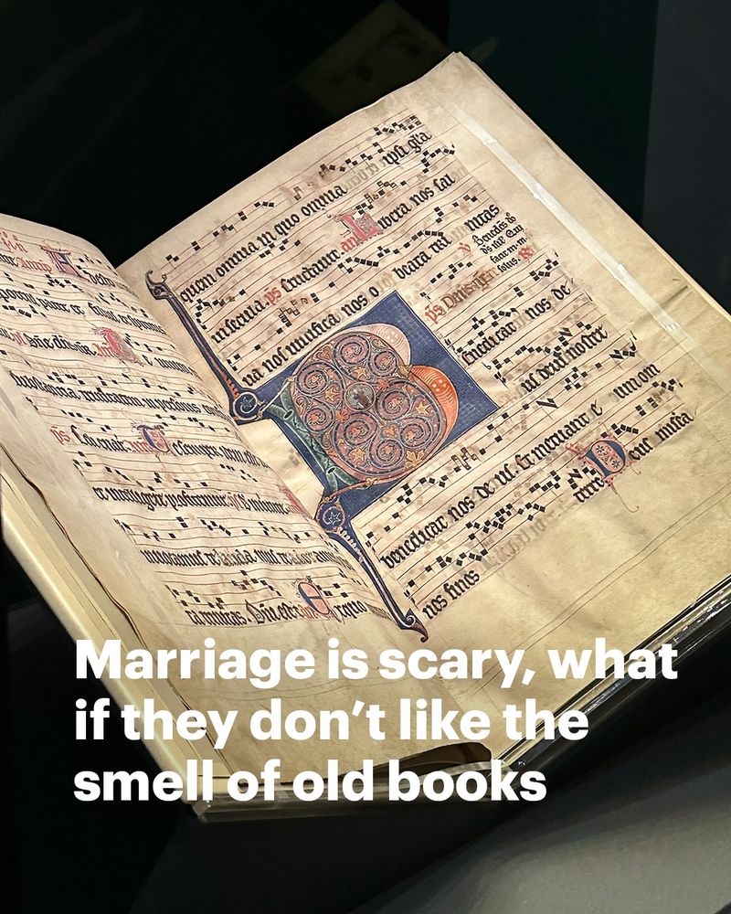 A close up of a medieval manuscript. Text reads: Marriage is scary, what if they don't like the smell of old books
