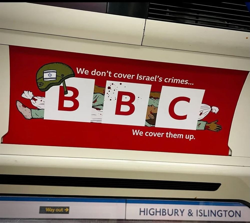We don't cover Israel's crimes...
 B
 C
 We cover them up.
 Way out -›
 HIGHBURY & ISLINGTON