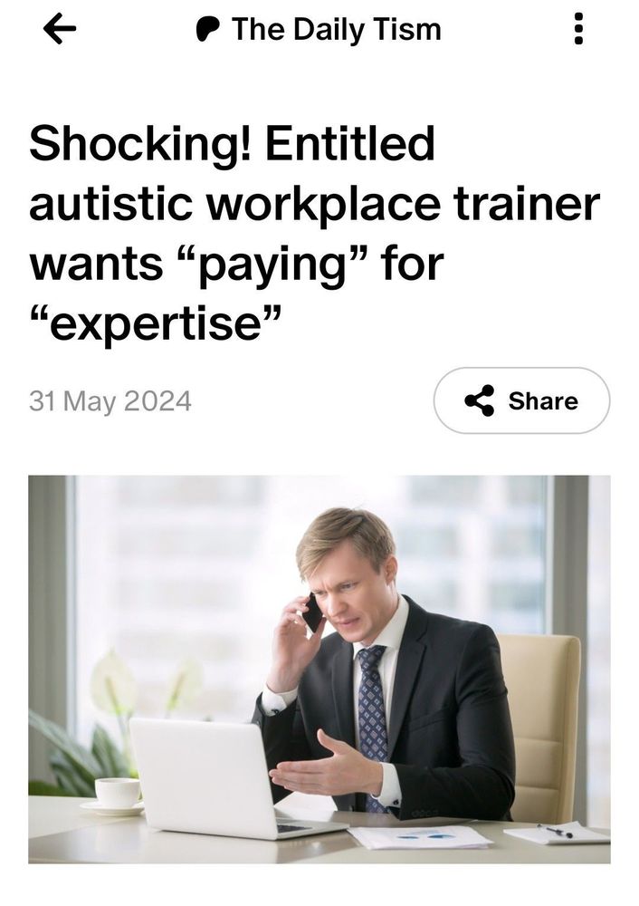 Screenshot from The Daily Tism Patreon page: "Shocking! Entitled autistic workplace trainer wants "paying" for "expertise"". Image of a man in a suit, speaking on a phone and looking annoyed at his laptop
