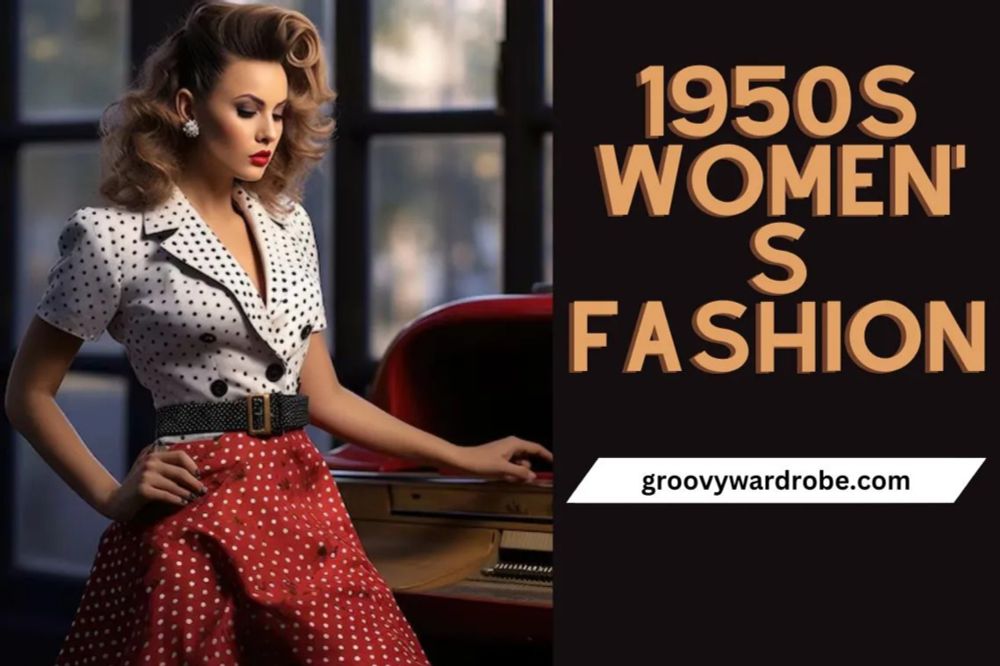 1950s Women's Fashion Every Woman Should Know