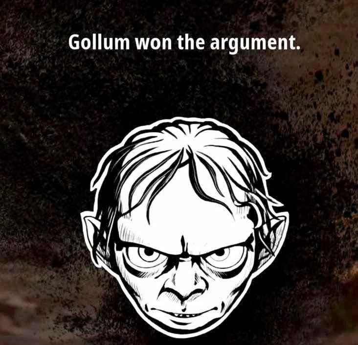 “Gollum won the argument” from the Gollum game