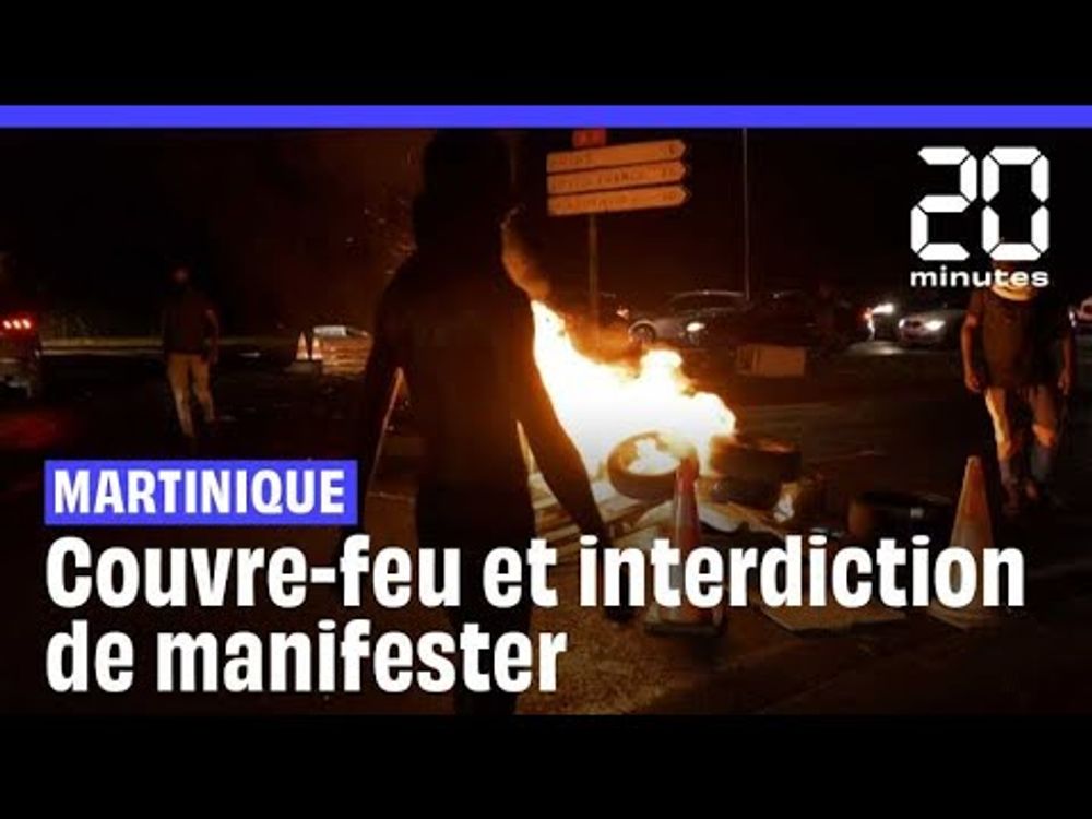 Violences en Martinique : Couvre-feu et interdiction de manifester après les violences récentes