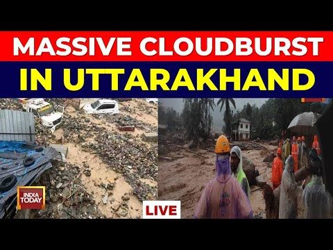 Uttarakhand Cloudburst Live: Cloudburst Triggers Panic in Uttarkashi’s Dharali Village | India Today