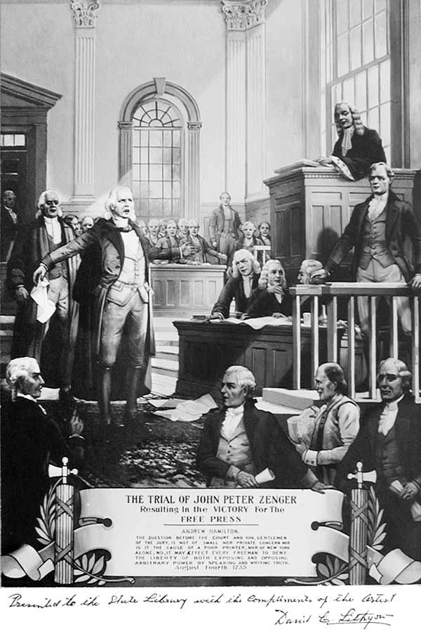 A b/w illustration of the court scene in the trial of John Peter Zenger. 
The text at the bottom of the image quotes Zenger's trial attorney, Andrew Hamilton (no relation to U.S. Founding Father Alexander Hamilton). It reads:
"The question before the Court and you, Gentlemen of the jury, is not of small or private concern. It is not the cause of one poor printer, nor of New York alone, which you are now trying. No! It may in its consequence affect every free man that lives under a British government on the main of America. It is the best cause. It is the cause of liberty."
Image source: Historical Society of the New York Courts.