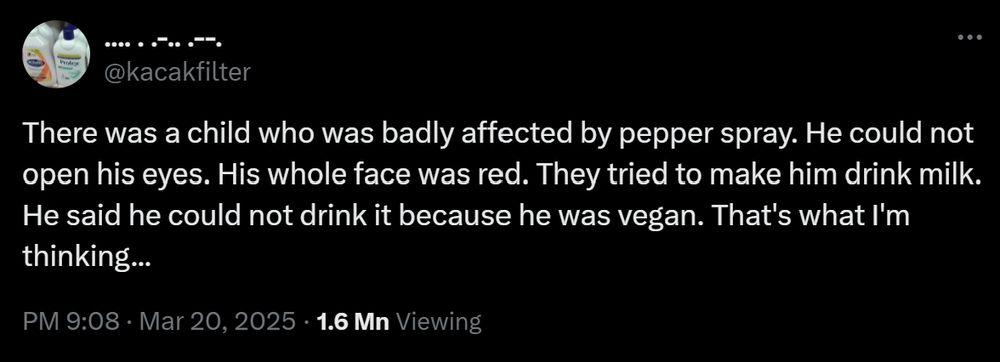 Tweet reads: "There was a kid who was badly affected by pepper spray. He could not open his eyes. His whole face was red. They tried to make him drink milk. He said he could not drink it because he was vegan. That's what I'm thinking..."