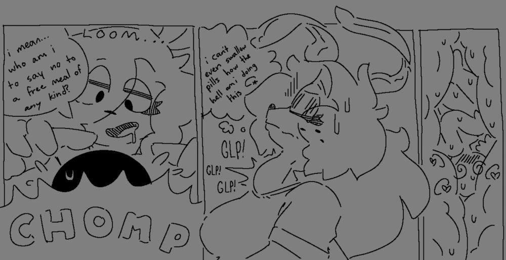 moth looms... "i mean... who am i to say no to a free meal of *any* kind?" CHOMP!! moth is swallowing them whole (very laborious task). she's thinking "i can't even swallow pills how the hell am i doing this". meanwhile that person's having a real one in there 