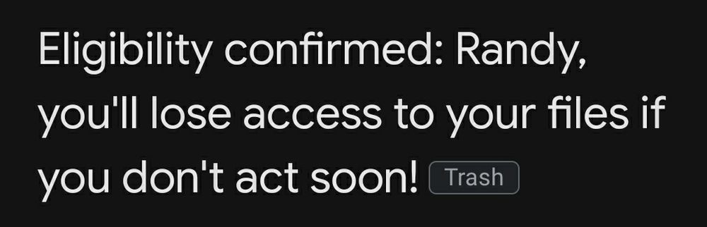 Screenshot of text which reads "Eligibility confirmed: Randy, you'll lose access to your files if you don't act soon!"