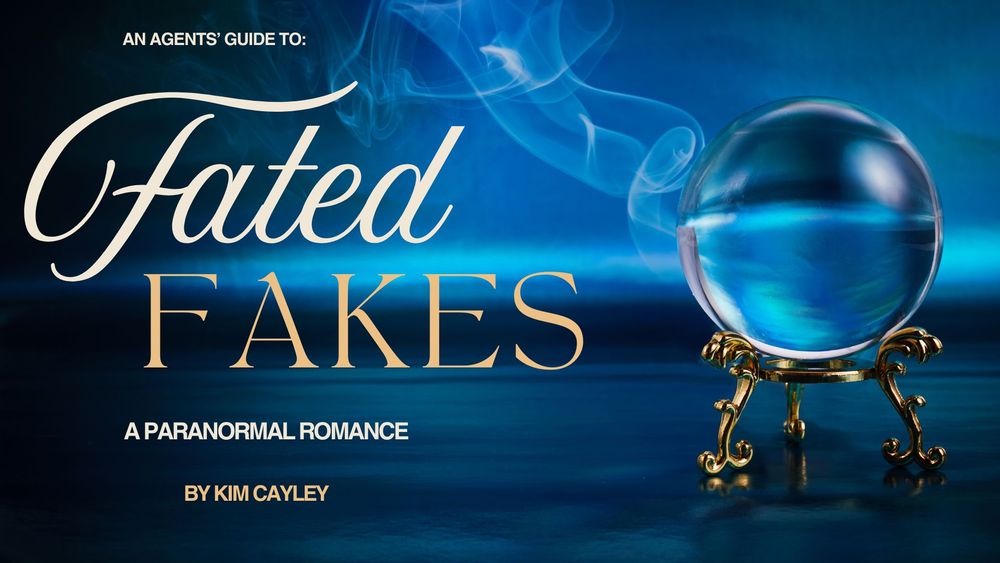 An Agents' Guide to FATED FAKES, a paranormal romance by Kim Cayley, featuring an image of a crystal ball on a blue background 
