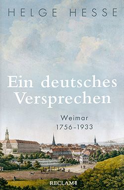 Cover des Buches "Ein deutsches Versprechen. Weimar 1756-1933" von Helge Hesse.