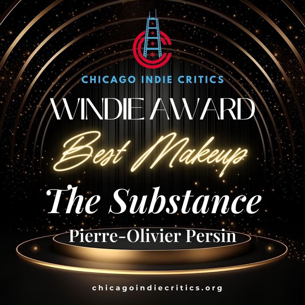The Chicago Indie Critics Windie Award for Best Makeup goes to Pierre-Olivier Persin for The Substance!
