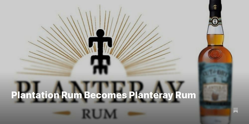 Plantation Rum Becomes Planteray Rum