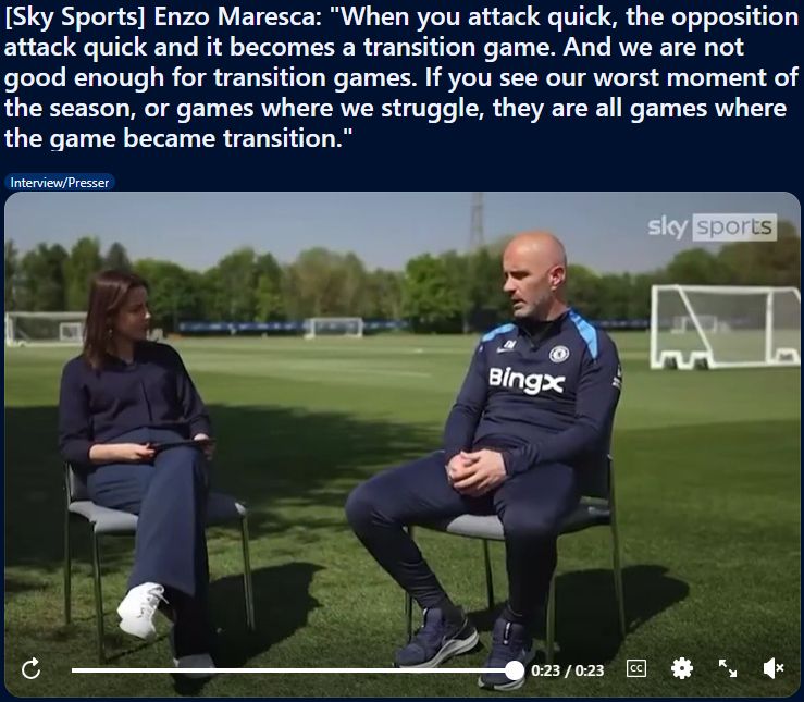 [Sky Sports] Enzo Maresca: "When you attack quick, the opposition attack quick and it becomes a transition game. And we are not good enough for transition games. If you see our worst moment of the season, or games where we struggle, they are all games where the game became transition."