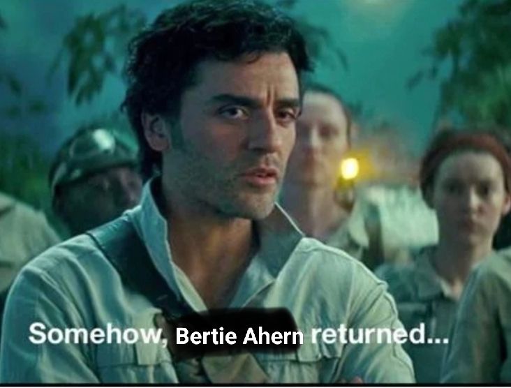 Screenshot of Oscar Isaac from Star Wars saying "Somehow, Bertie Ahern returned..."