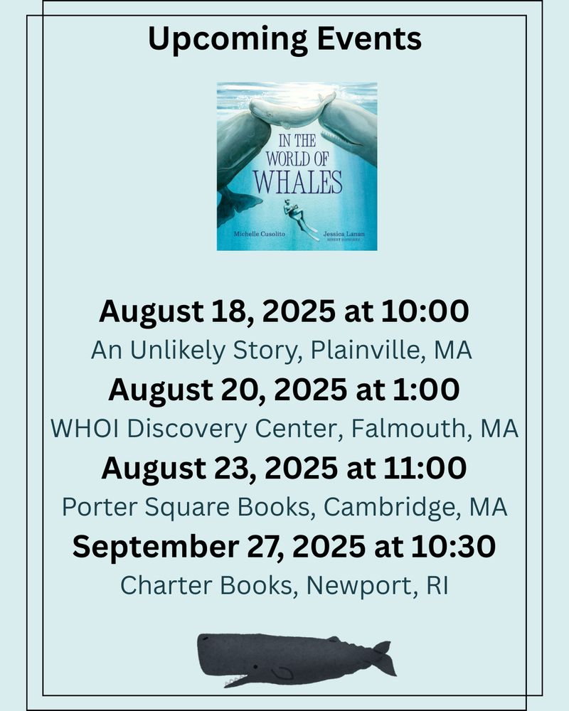 Flyer shows dates of upcoming events along with the cover of IN THE WORLD OF WHALES, Written by Michelle Cusolito and illustrated by Jessica Lanan. All event details listed in caption.