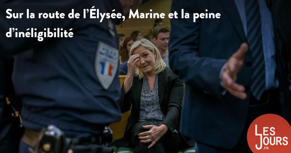 Sur la route de l’Élysée, Marine et la peine d’inéligibilité