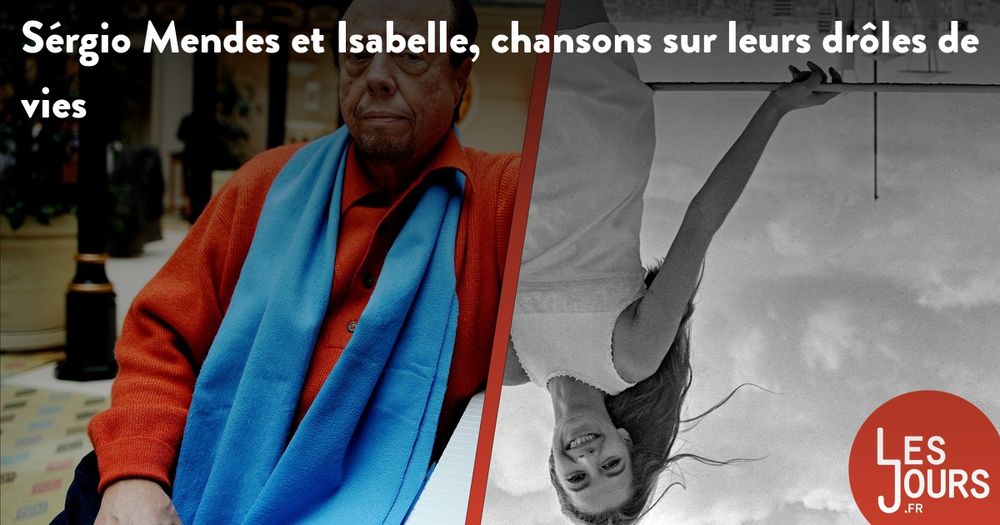 Sérgio Mendes et Isabelle, chansons sur leurs drôles de vies