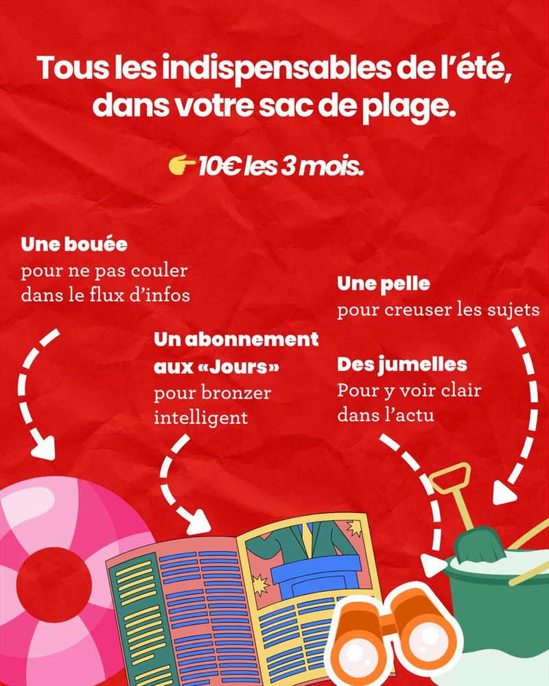 Avez-vous bien pensé à tout emporter dans votre valise? N’oubliez pas votre abonnement pour «Les Jours»! On vous propose justement une offre d’été: 3 mois pour 10€