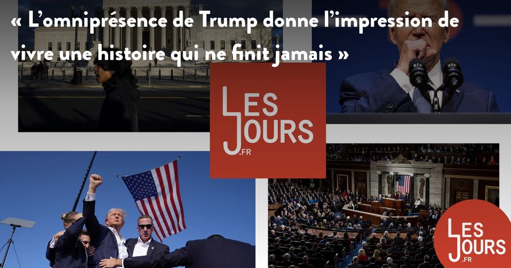 « L’omniprésence de Trump donne l’impression de vivre une histoire qui ne finit jamais »