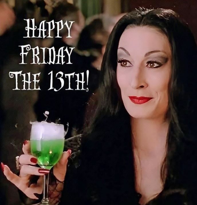 Happy Friday the 13th from Morticia Addams!