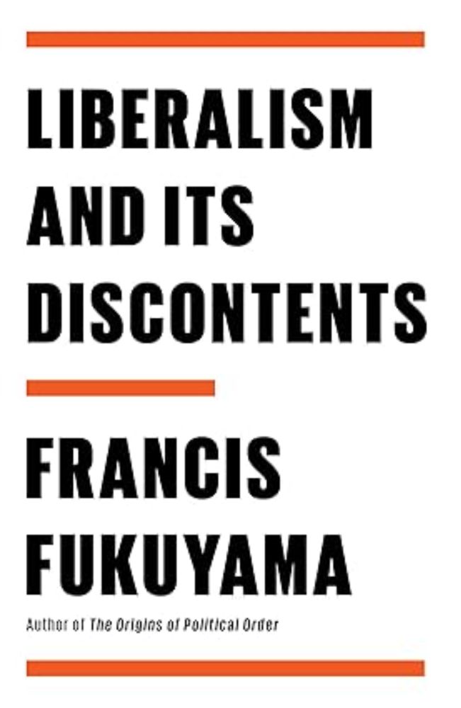 Liberalism and Its Discontents: Fukuyama, Francis: 9780374606718: Amazon.com: Books