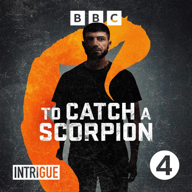 To Catch a Scorpion BBC podcast thumbnail.  Grainy black and white image of Barzan Majeed (aka Scorpion) wrapped in an orange scorpion-shape.