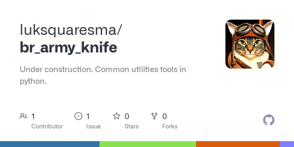 GitHub - luksquaresma/br_army_knife: Under construction. Common utilities tools in python.