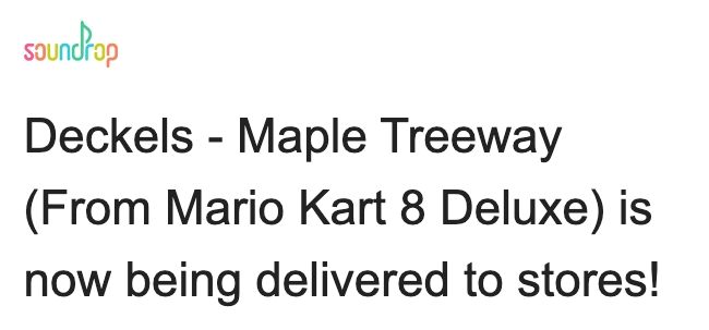 Screenshot of an email from Soundrop regarding a new VGM cover release. Maple Treeway was previously not licensable, but following the launch of the Nintendo Music App, the same cover can be put on music streaming platforms. 