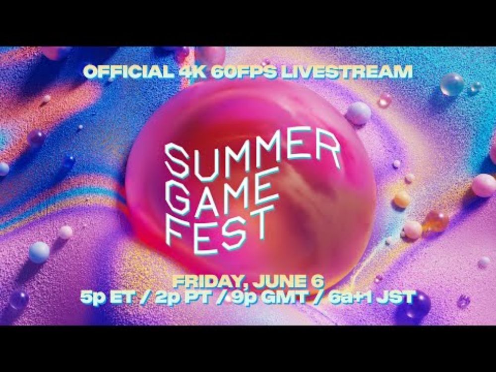 🔆 SUMMER GAME FEST 2025 (4K60FPS): Official Livestream, Today, June 6 5p ET / 2p PT / 11p CEST