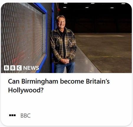 BBC NEWS headline:
Can Birmingham become Britain's Hollywood?