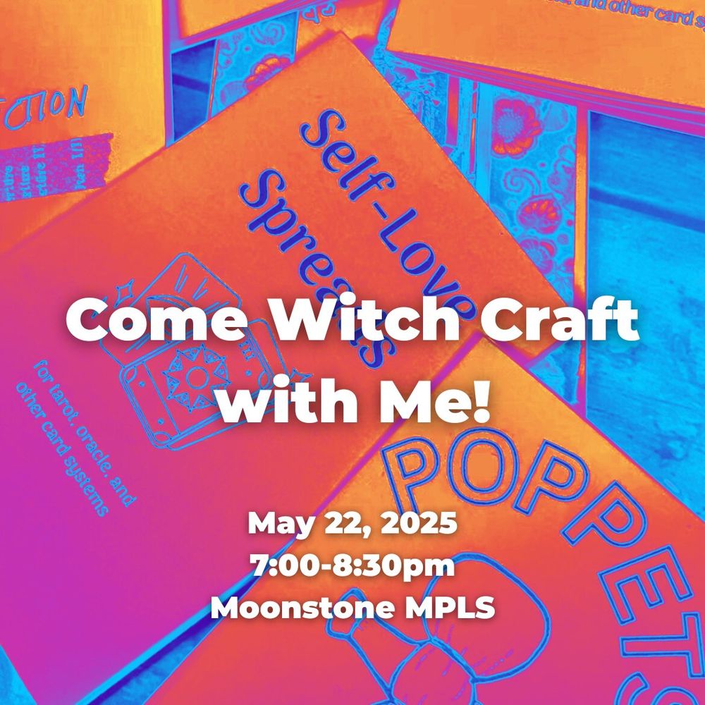 Come Witch Craft with Me!
May 22, 2025
7:00-8:30PM
Moonstone MPLS