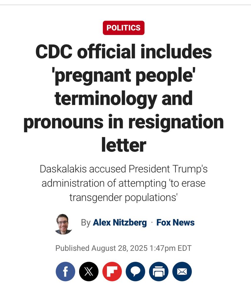 Screenshot from Fox News that says CDC official includes 'pregnant people' terminology and pronouns in resignation letter Daskalakis accused President Trump's administration of attempting 'to erase transgender populations' By Alex Nitzberg • Fox News Published August 28, 2025 1:47pm EDT
