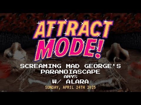 Attract Mode! - Screaming Mad George's Paranoiascape (Any%) [w/ Alara]